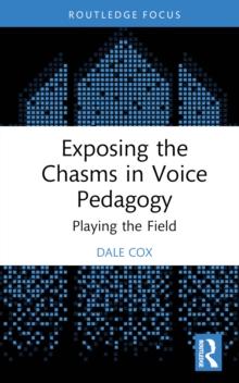 Exposing the Chasms in Voice Pedagogy : Playing the Field