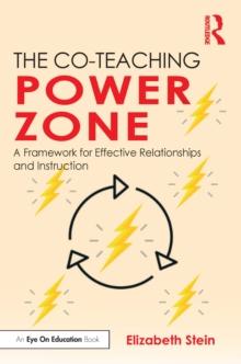 The Co-Teaching Power Zone : A Framework for Effective Relationships and Instruction