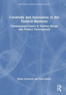 Creativity and Innovation in the Fashion Business : Contemporary Issues in Fashion Design and Product Development