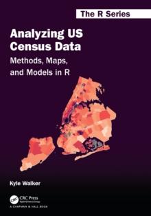 Analyzing US Census Data : Methods, Maps, and Models in R