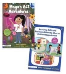 Helping Children to Thrive Following Adverse Childhood Experiences : Mayas ACE Adventures! Storybook and Adult Guide