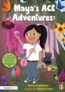 Maya's ACE Adventures! : A Story to Celebrate Children's Resilience Following Adverse Childhood Experiences