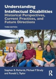 Understanding Intellectual Disabilities : Historical Perspectives, Current Practices, and Future Directions