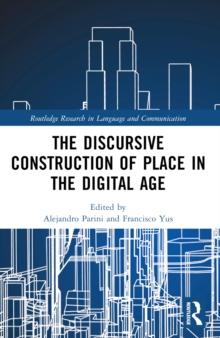 The Discursive Construction of Place in the Digital Age