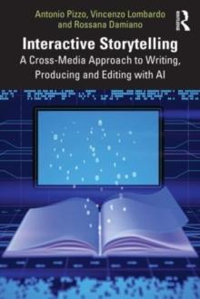 Interactive Storytelling : A Cross-Media Approach to Writing, Producing and Editing with AI