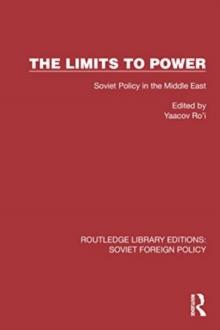 The Limits to Power : Soviet Policy in the Middle East