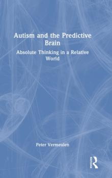 Autism and The Predictive Brain : Absolute Thinking in a Relative World