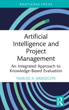 Artificial Intelligence and Project Management : An Integrated Approach to Knowledge-Based Evaluation