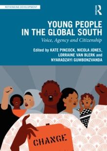 Young People in the Global South : Voice, Agency and Citizenship