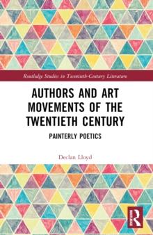 Authors and Art Movements of the Twentieth Century : Painterly Poetics