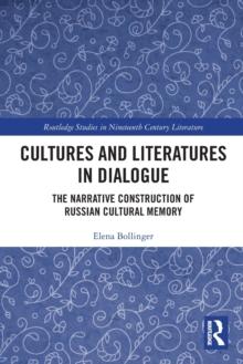 Cultures and Literatures in Dialogue : The Narrative Construction of Russian Cultural Memory