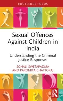 Sexual Offences Against Children in India : Understanding the Criminal Justice Responses