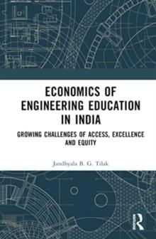 Economics of Engineering Education in India : Growing Challenges of Access, Excellence and Equity