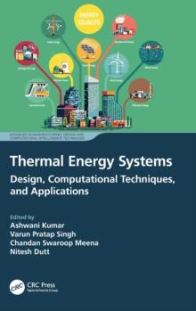 Thermal Energy Systems : Design, Computational Techniques, and Applications