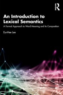 An Introduction to Lexical Semantics : A Formal Approach to Word Meaning and its Composition