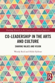 Co-Leadership in the Arts and Culture : Sharing Values and Vision