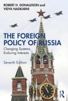 The Foreign Policy of Russia : Changing Systems, Enduring Interests