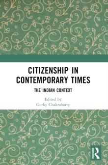 Citizenship in Contemporary Times : The Indian Context