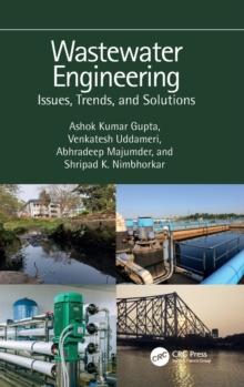 Wastewater Engineering : Issues, Trends, and Solutions