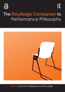 The Routledge Companion to Performance Philosophy