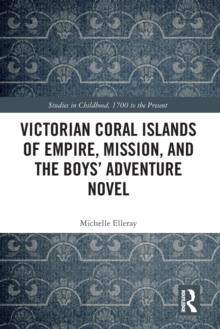 Victorian Coral Islands of Empire, Mission, and the Boys Adventure Novel