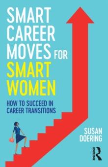 Smart Career Moves for Smart Women : How to Succeed in Career Transitions