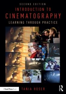 Introduction to Cinematography : Learning Through Practice