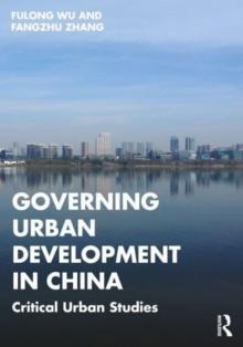 Governing Urban Development in China : Critical Urban Studies