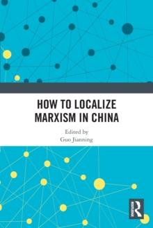 How to Localize Marxism in China