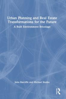 Urban Planning and Real Estate Transformations for the Future : A Built Environment Bricolage