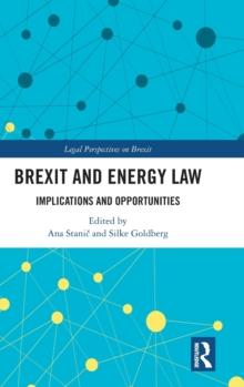 Brexit and Energy Law : Implications and Opportunities