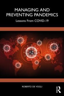 Managing and Preventing Pandemics : Lessons From Covid-19