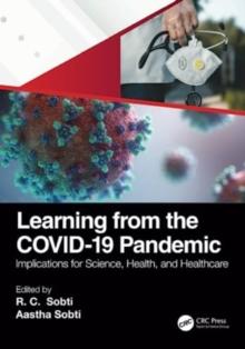 Learning from the COVID-19 Pandemic : Implications for Science, Health, and Healthcare