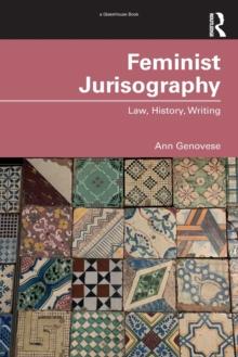 Feminist Jurisography : Law, History, Writing