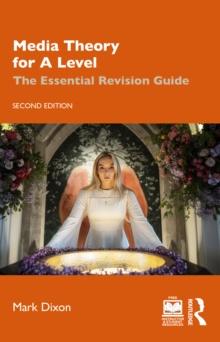 Media Theory for A Level : The Essential Revision Guide