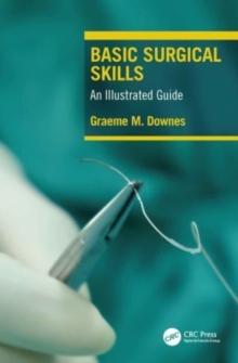 Basic Surgical Skills : An Illustrated Guide