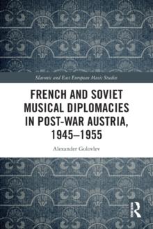 French and Soviet Musical Diplomacies in Post-War Austria, 1945-1955