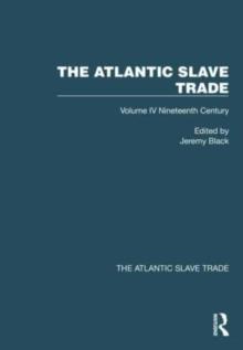 The Atlantic Slave Trade : Volume IV Nineteenth Century