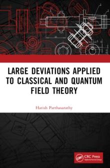 Large Deviations Applied to Classical and Quantum Field Theory