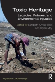 Toxic Heritage : Legacies, Futures, and Environmental Injustice