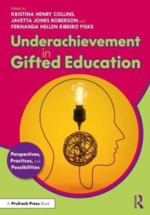 Underachievement in Gifted Education : Perspectives, Practices, and Possibilities