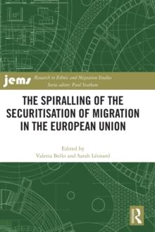 The Spiralling of the Securitisation of Migration in the European Union