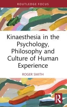 Kinaesthesia in the Psychology, Philosophy and Culture of Human Experience