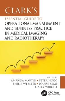 Clark's Essential Guide to Operational Management and Business Practice in Medical Imaging and Radiotherapy