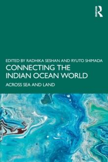 Connecting the Indian Ocean World : Across Sea and Land