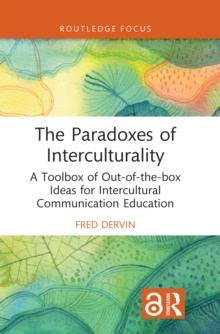 The Paradoxes of Interculturality : A Toolbox of Out-of-the-box Ideas for Intercultural Communication Education