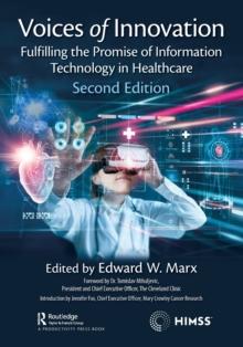 Voices of Innovation : Fulfilling the Promise of Information Technology in Healthcare