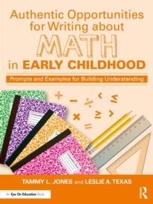 Authentic Opportunities for Writing about Math in Early Childhood : Prompts and Examples for Building Understanding