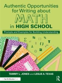 Authentic Opportunities for Writing about Math in High School : Prompts and Examples for Building Understanding