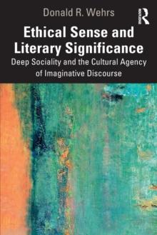 Ethical Sense and Literary Significance : Deep Sociality and the Cultural Agency of Imaginative Discourse